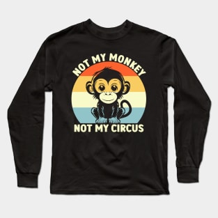 Retro Not My Monkey Not My Circus Long Sleeve T-Shirt